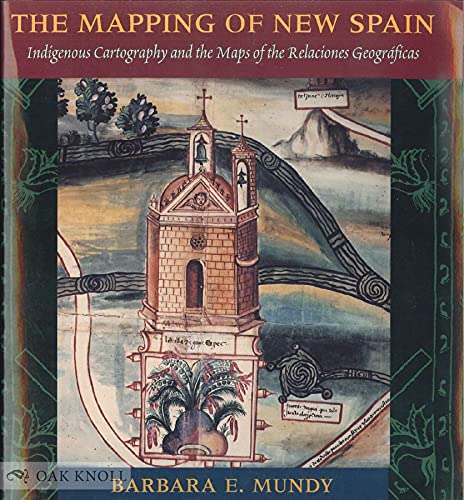 The Mapping of New Spain: Indigenous Cartography and the Maps of the Relaciones Geograficas