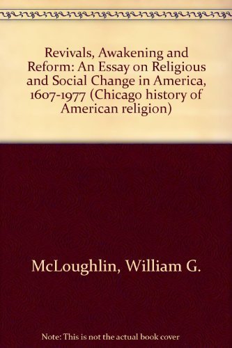 Revivals, Awakening and Reform: An Essay on Religious and Social Change in America, 1607-1977