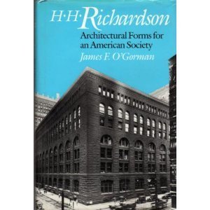 Cover of H.H. Richardson: Architectural Forms for an American Society by O'Gorman, James F., hardcover Book