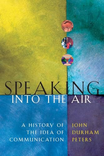 Cover of Speaking into the Air: A History of the Idea of Communication by Peters, John Durham, paperback Book