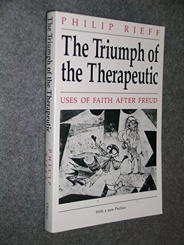 The Triumph of the Therapeutic: Uses of Faith after Freud