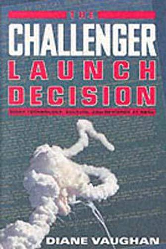 The Challenger Launch Decision: Risky Technology, Culture, and Deviance at NASA