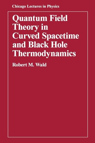 Quantum Field Theory in Curved Spacetime and Black Hole Thermodynamics (Chicago Lectures in Physics)