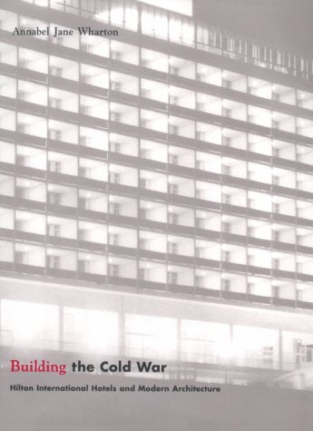 Building the Cold War: Hilton International Hotels and Modern Architecture