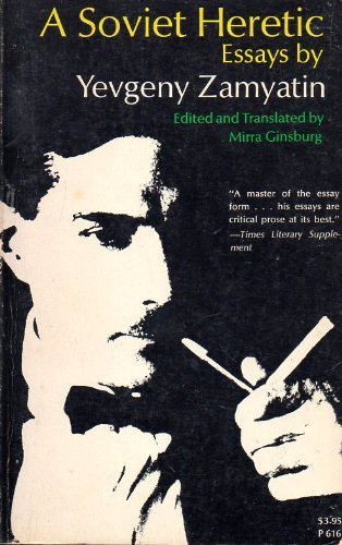 A Soviet Heretic: Essays by Yevgeny Zamyatin
