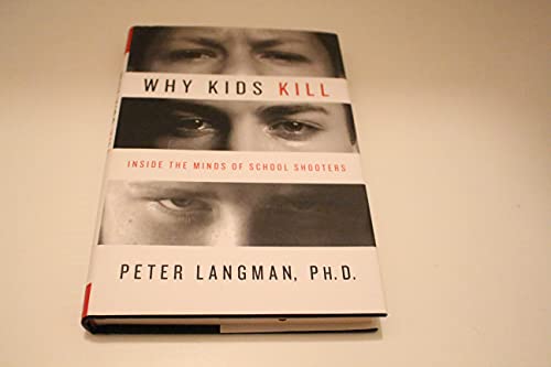 Why Kids Kill: Inside the Minds of School Shooters