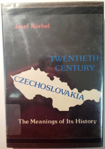 Twentieth-Century Czechoslovakia: The Meanings of Its History