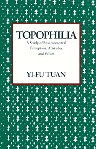 Topophilia: A Study of Environmental Perception, Attitudes, and Values