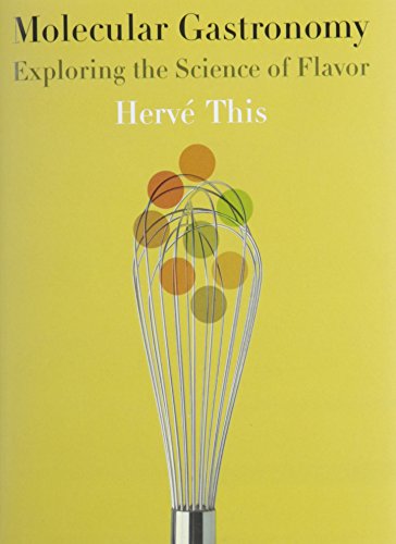 Molecular Gastronomy: Exploring the Science of Flavor (Arts and Traditions of the Table: Perspectives on Culinary History)