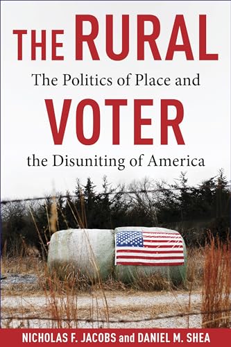 The Rural Voter: The Politics of Place and the Disuniting of America