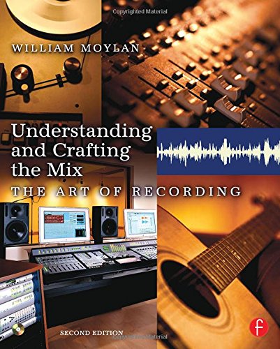 Understanding and Crafting the Mix: The Art of Recording