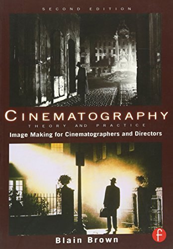 Cinematography: Theory and Practice: Image Making for Cinematographers and Directors (Volume 1)