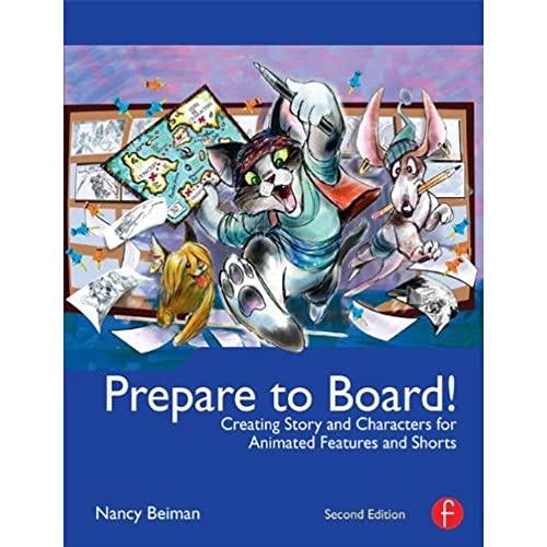 Prepare to Board! Creating Story and Characters for Animated Features and Shorts: 2nd Edition