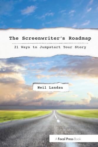 The Screenwriter’s Roadmap: 21 Ways to Jumpstart Your Story