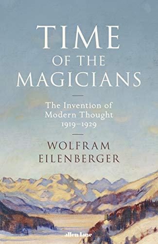 Time of the Magicians: The Great Decade of Philosophy, 1919-1929