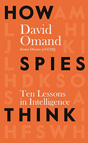 How Spies Think: Ten Lessons in Intelligence