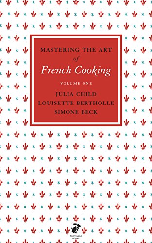 Mastering the Art of French Cooking: Vol.1