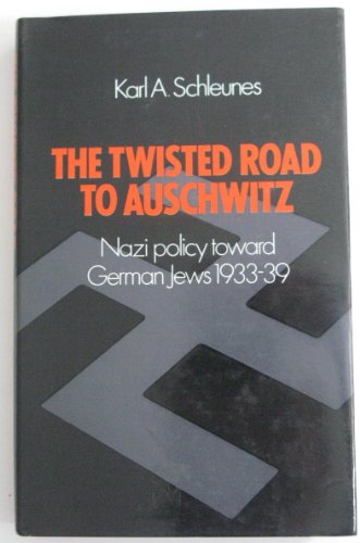 The Twisted Road to Auschwitz: Nazi Policy Towards German Jews, 1933-39