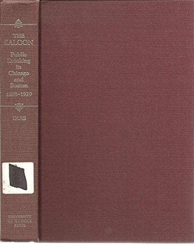 The Saloon: Public Drinking in Chicago and Boston, 1880-1920