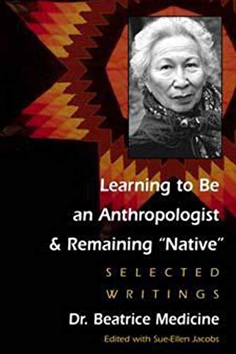 Learning to Be an Anthropologist & Remaining Native: Selected Writings