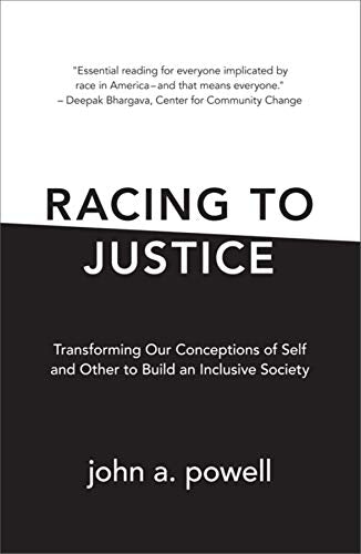 Racing to Justice: Transforming Our Conceptions of Self and Other to Build an Inclusive Society