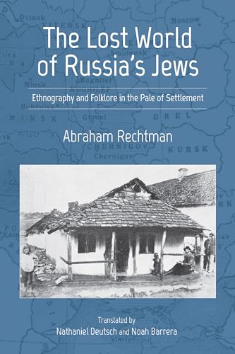 The Lost World of Russia's Jews: Ethnography and Folklore in the Pale of Settlement (Jews of Eastern Europe)