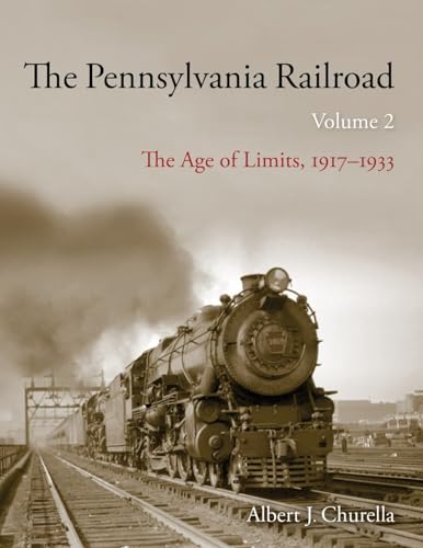 The Pennsylvania Railroad: The Age of Limits, 1917–1933 (Railroads Past and Present)