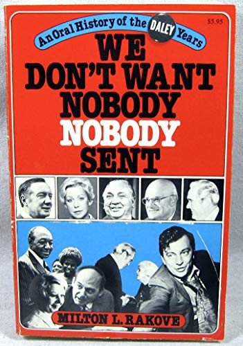 We Don't Want Nobody Nobody Sent: An Oral History of the Daley Years