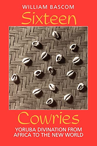 Sixteen Cowries: Yoruba Divination from Africa to the New World