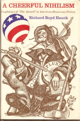 A cheerful nihilism;: Confidence and "the absurd" in American humorous fiction