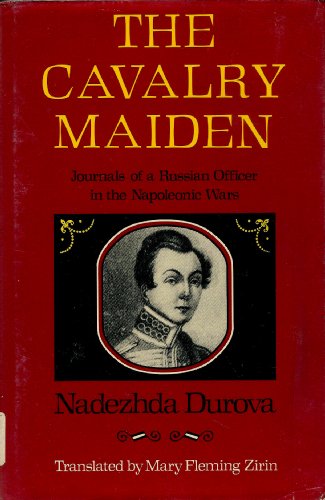 The Cavalry Maiden: Journals of a Russian Officer in the Napoleonic Wars (Indiana-Michigan Series in Russian and East European Studies) (English and Russian Edition)