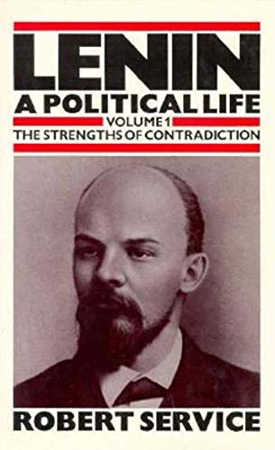 Lenin: A Political Life, The Strengths of Contradiction, Vol. 1