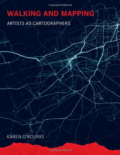 Walking and Mapping: Artists As Cartographers (Leonardo Book Series)