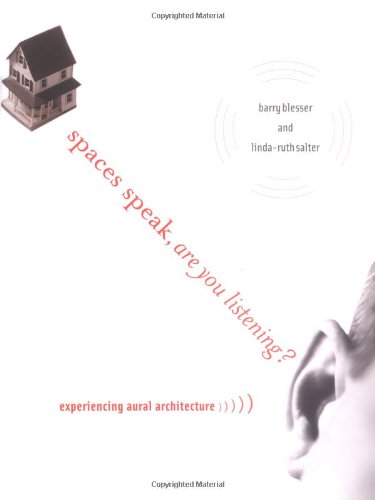 Spaces Speak, Are You Listening?: Experiencing Aural Architecture