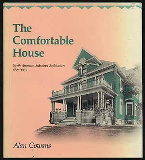 The Comfortable House: North American Suburban Architecture, 1890-1930