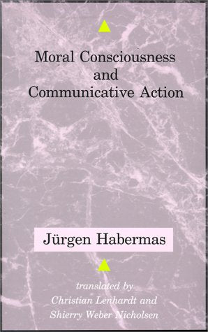 Moral Consciousness and Communicative Action (Studies in Contemporary German Social Thought)