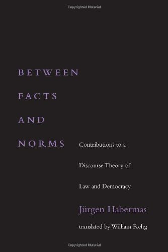 Between Facts and Norms: Contributions to a Discourse Theory of Law and Democracy (Studies in Contemporary German Social Thought)