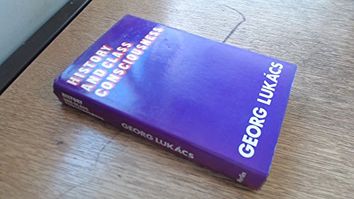 History and Class Consciousness (Studies in Marxist Dialectics)