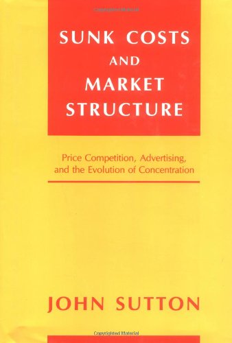 Sunk Costs and Market Structure: Price Competition, Advertising, and the Evolution of Concentration