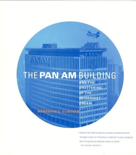 The Pan Am Building And the Shattering of the Modernist Dream