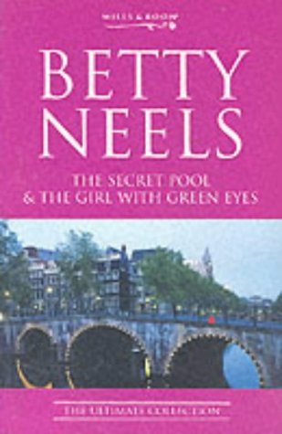 THE SECRET POOL: AND THE GIRL WITH GREEN EYES (BETTY NEELS: THE ULTIMATE COLLECTION)