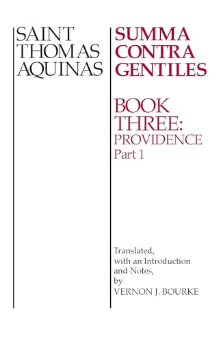 Summa Contra Gentiles: Book Three: Providence: Part I