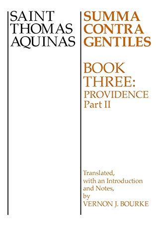 Summa Contra Gentiles: Book Three: Providence: Part II