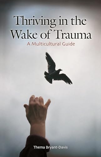 Thriving in the Wake of Trauma: A Multicultural Guide (International Contributions in Psychology)