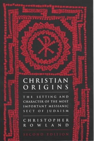 Christian Origins: An Account of the Setting and Character of the Most Important Messianic Sect of Judaism