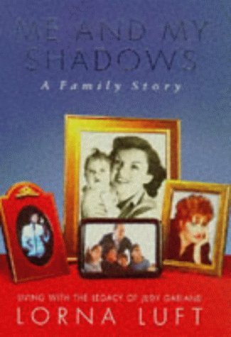 Me And My Shadows: A Family Memoir by Lorna Luft (1998-05-03)