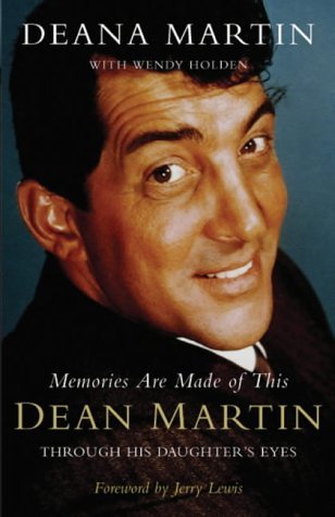 Memories Are Made of This : Dean Martin Through His Daughter's Eyes