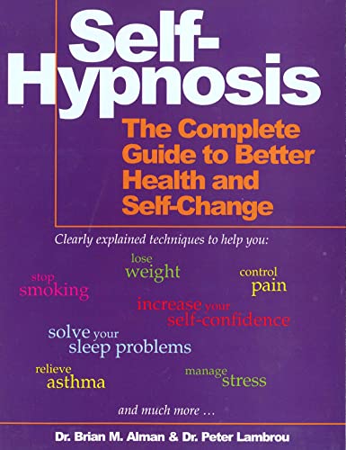 Self-Hypnosis : The Complete Manual for Health and Self-Change