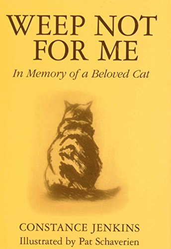 Weep Not for Me: In Memory of a Beloved Cat