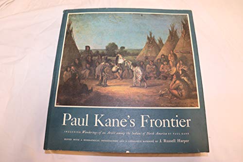 Cover of Paul Kane's Frontier: Including Wanderings of an Artist Among the Indians of North America by Harper, J. Russell, editor; Paul Kane, Hardcover Book